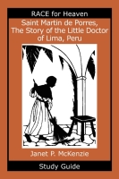 Image for Saint Martin de Porres, The Story of the Little Doctor of Lima, Peru Study Guide Saint Martin de Porres, The Story of the Little Doctor of Lima, Peru Study Guide
